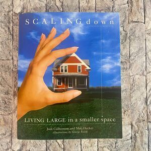 Scaling Down Living Large in a Smaller Space Soft Cover